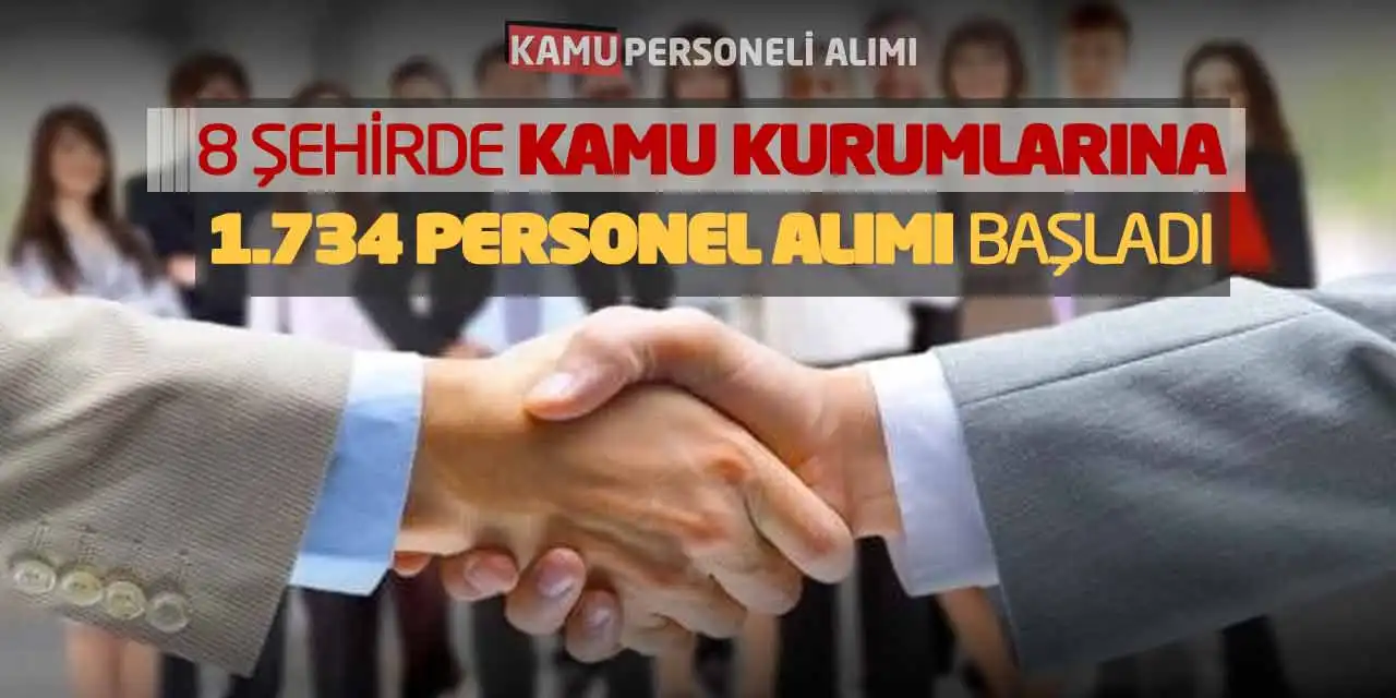 8 Şehirde Kamu Kurumlarına 1.734 Yeni Personel Alımı Başladı