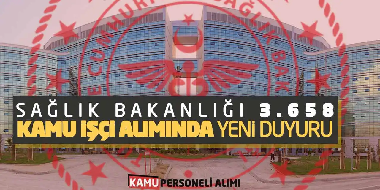 Sağlık Bakanlığı 3.658 Kamu İşçi Alımında Yeni Duyuru Geldi