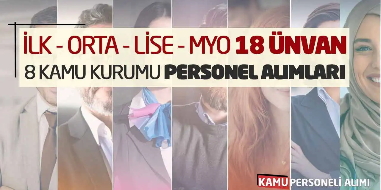 İlk Orta Lise MYO 18 Ünvan 8 Kamu Kurumu Personel Alımları