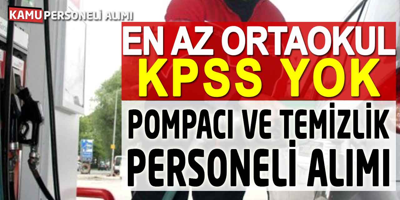 En Az Ortaokul Mezunu Pompacı ve Temizlik Personeli Alımı
