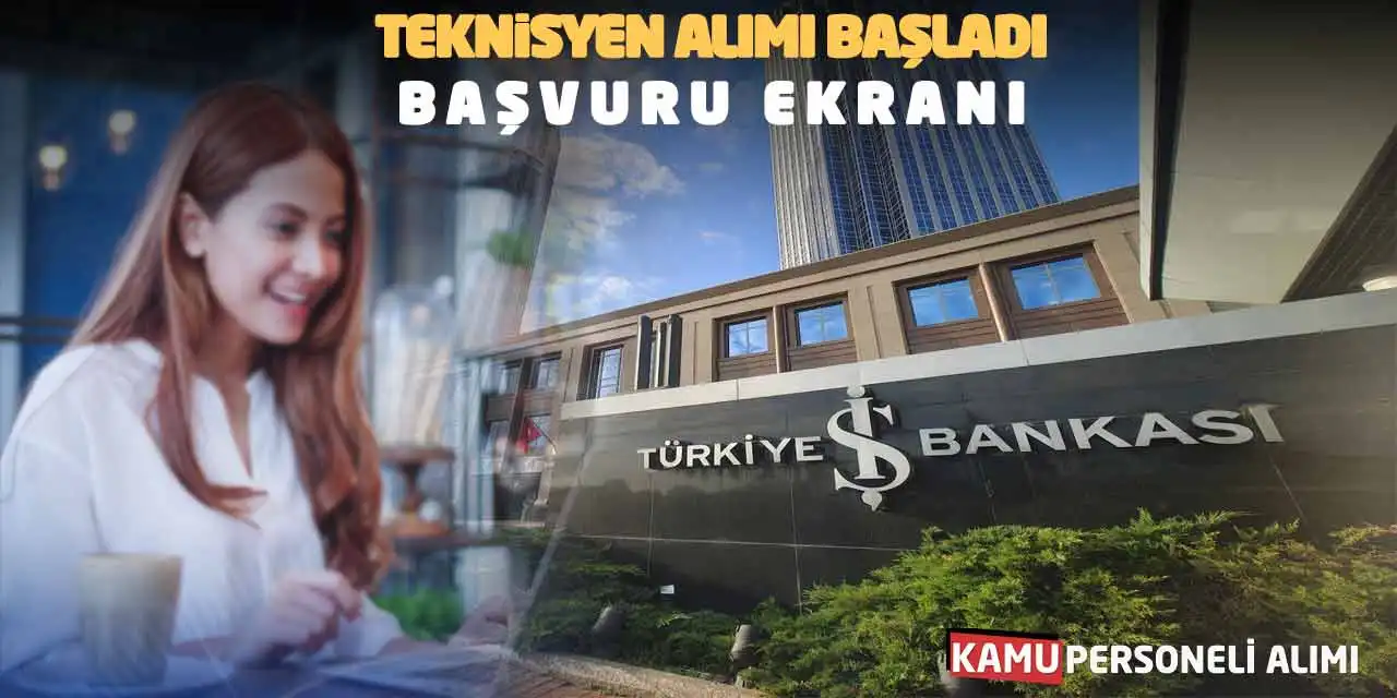 İş Bankası Teknisyen Personel Alımı Başladı! Başvuru Ekranı