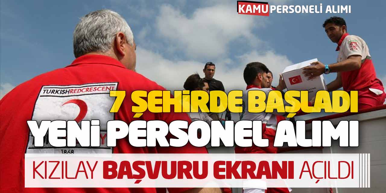 7 Şehirde Başladı! Yeni Personel Alımı Kızılay Başvuru Ekranı Açıldı