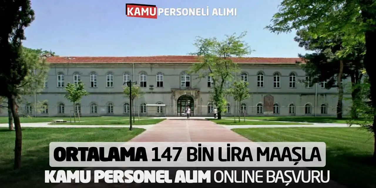 Ortalama 147 Bin Lira Maaşla Kamu Personel Alım Online Başvuru