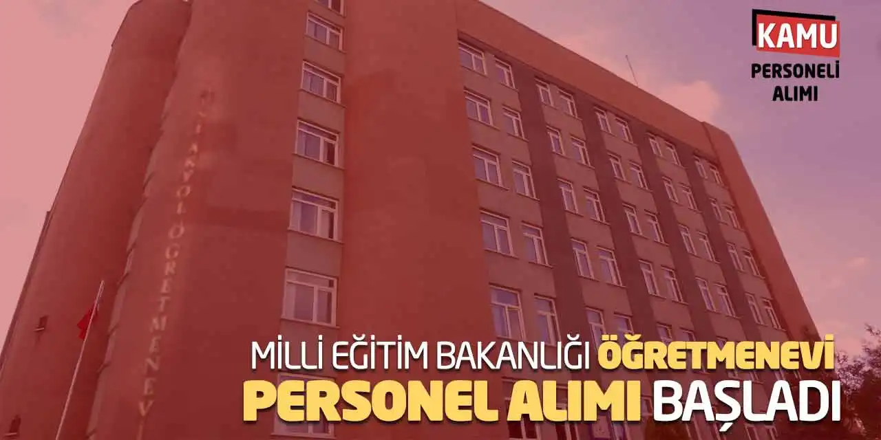Milli Eğitim Bakanlığı Öğretmenevi Personel Alımı Başladı