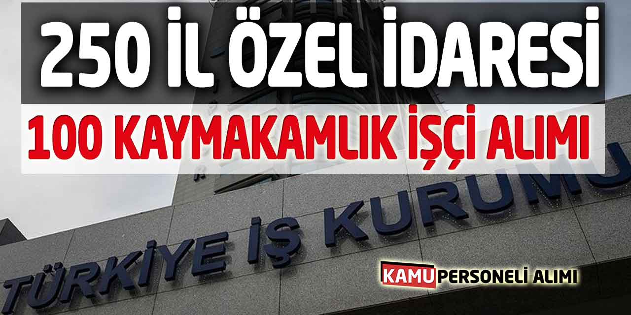 İl Özel İdaresi ve Kaymakamlıklar 350 TYP Personel Alımı Bugün Başladı