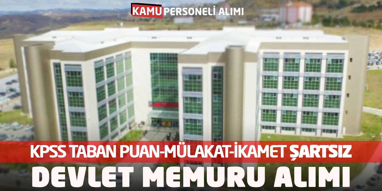 KPSS Taban Puan-Mülakat-İkamet Şartsız Devlet Memuru Alımı