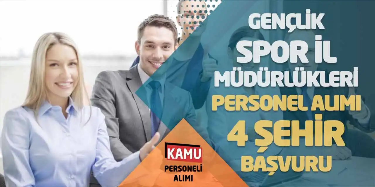 Gençlik Spor İl Müdürlükleri Personel Alımı 4 Şehir Başvuru