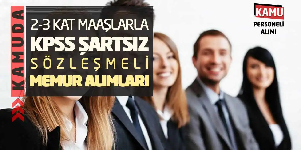 Kamuda 2-3 Kat Maaşlarla KPSS Şartsız 4/B Memur Alımları
