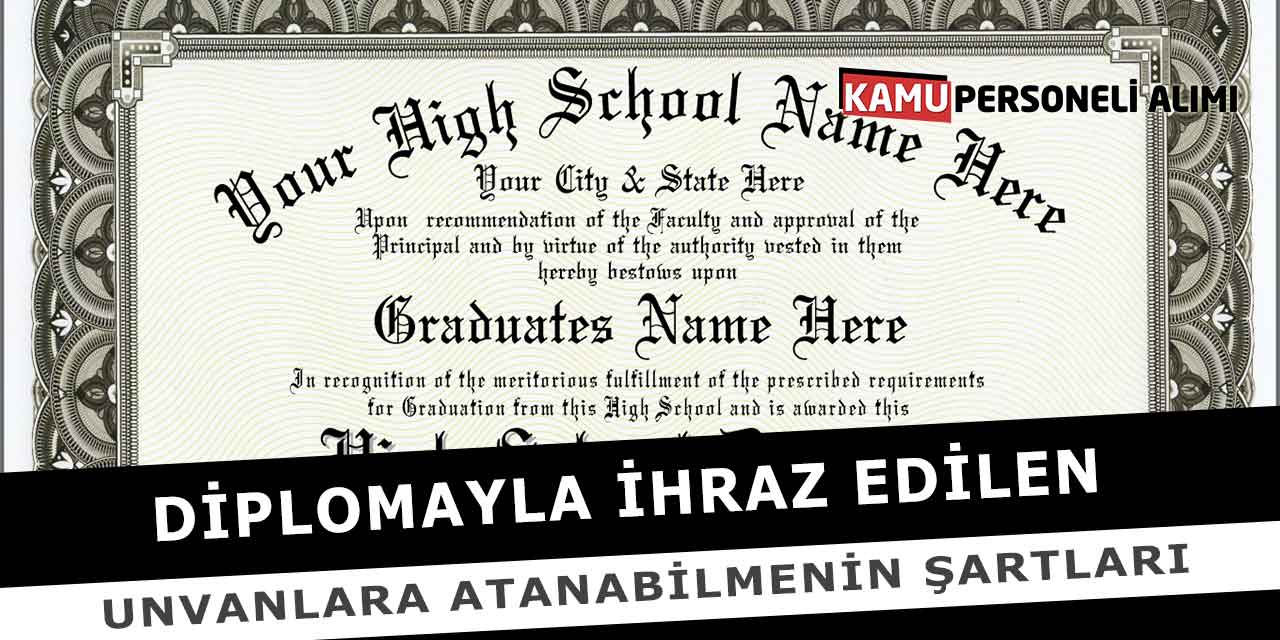 Diplomayla İhraz Edilen Unvanlara Atanabilmenin Şartları