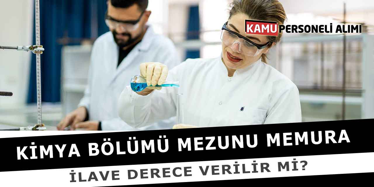 Kimya Bölümü Mezunu Memura İlave Derece Verilir Mi?