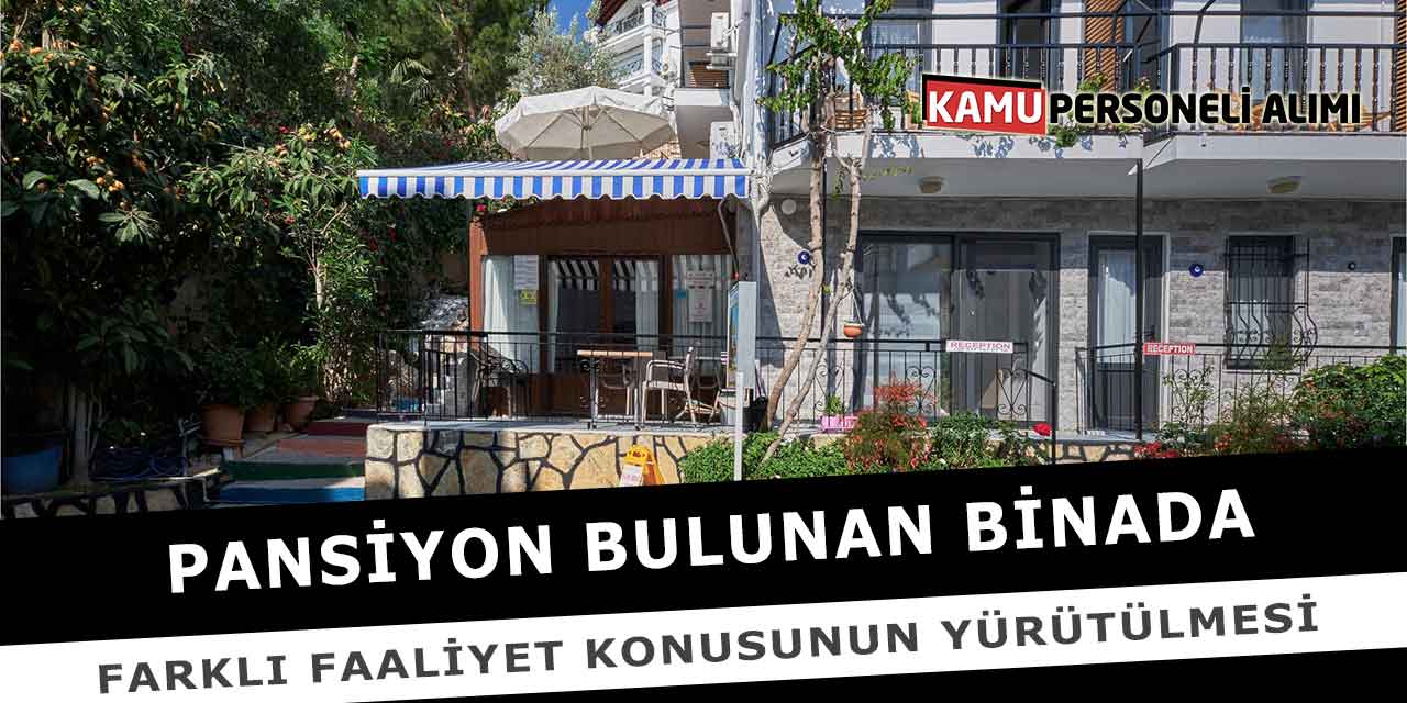 Pansiyon bulunan binada farklı faaliyet konusunun yürütülmesi