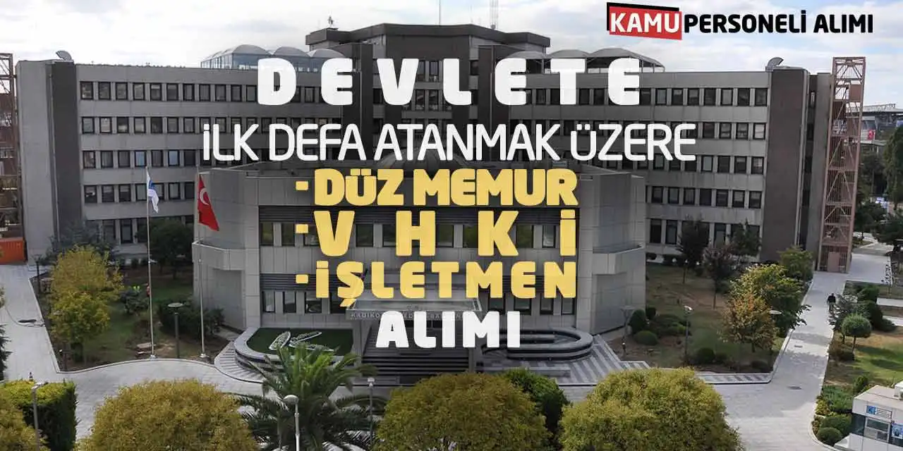 Devlete İlk Defa Atanmak Üzere Düz Memur VHKİ İşletmen Alımı
