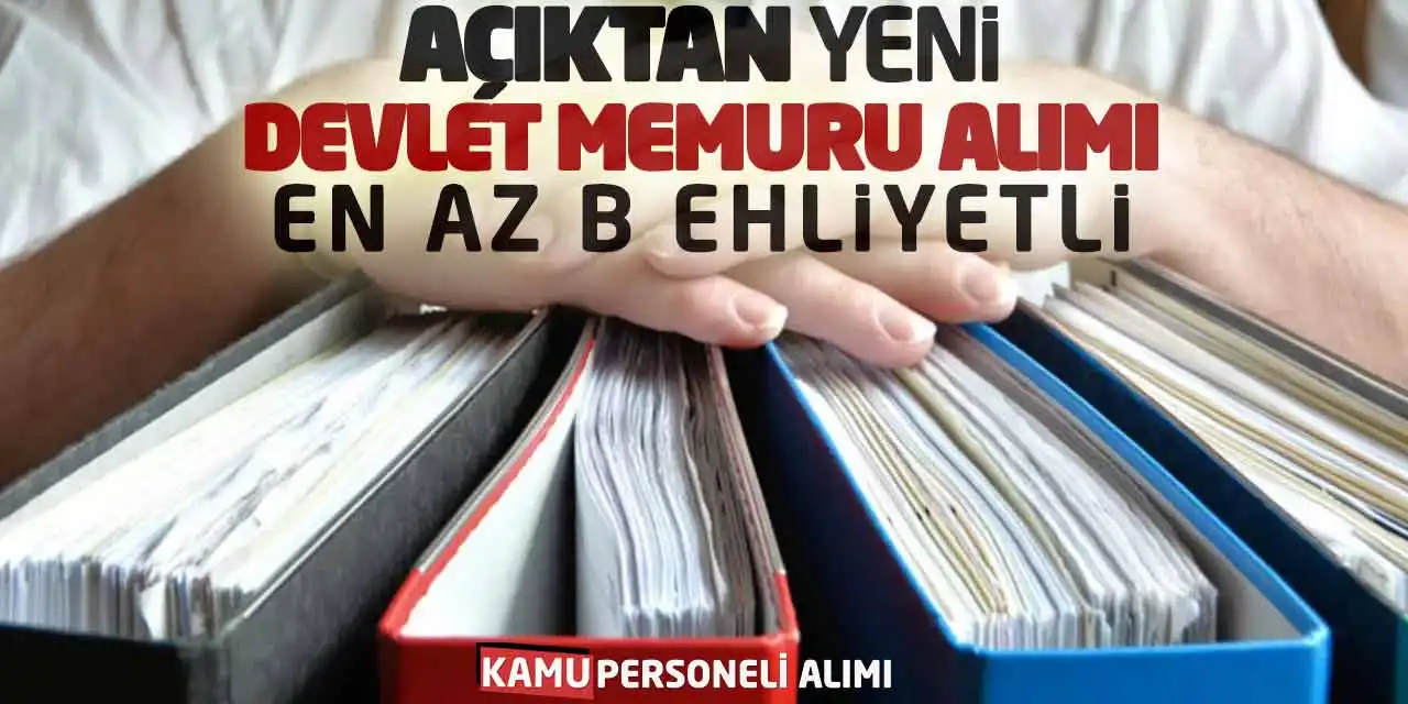 Açıktan Yeni Devlet Memuru Alımı: En Az B Ehliyetli Başvuru