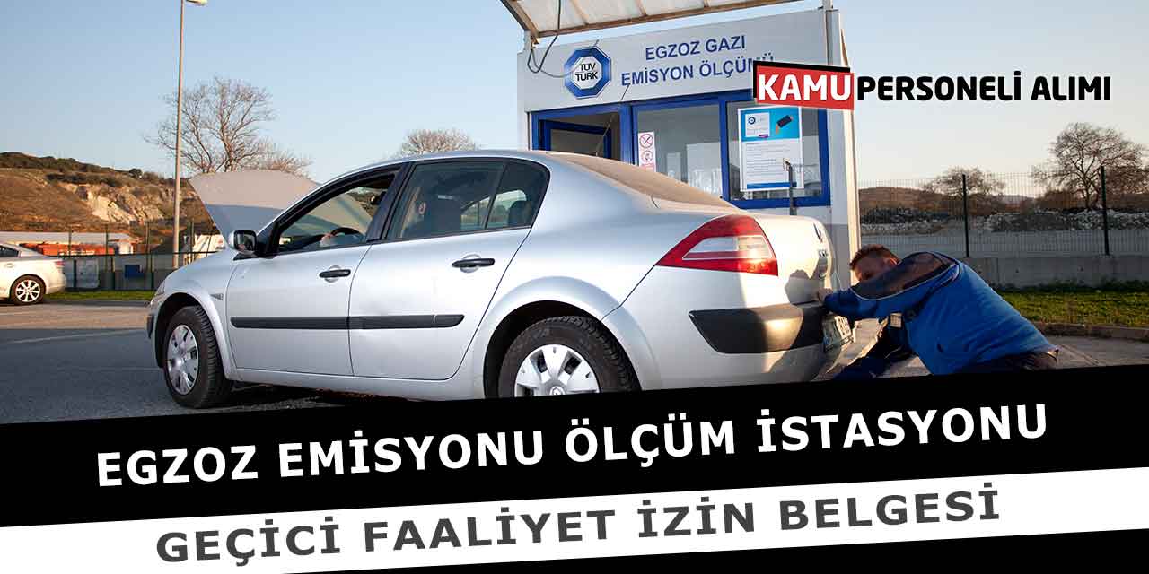 Egzoz Emisyonu Ölçüm İstasyonu Geçici Faaliyet İzin Belgesi
