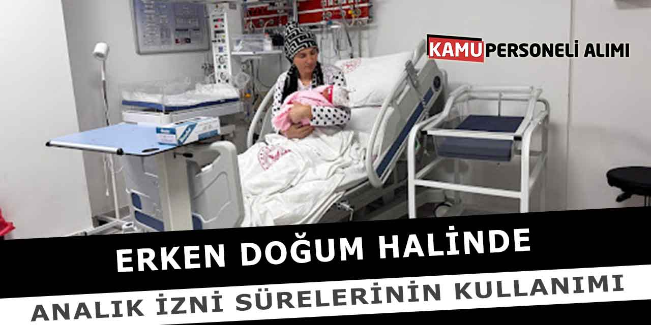 Erken Doğum Halinde Analık İzni Sürelerinin Kullanımı