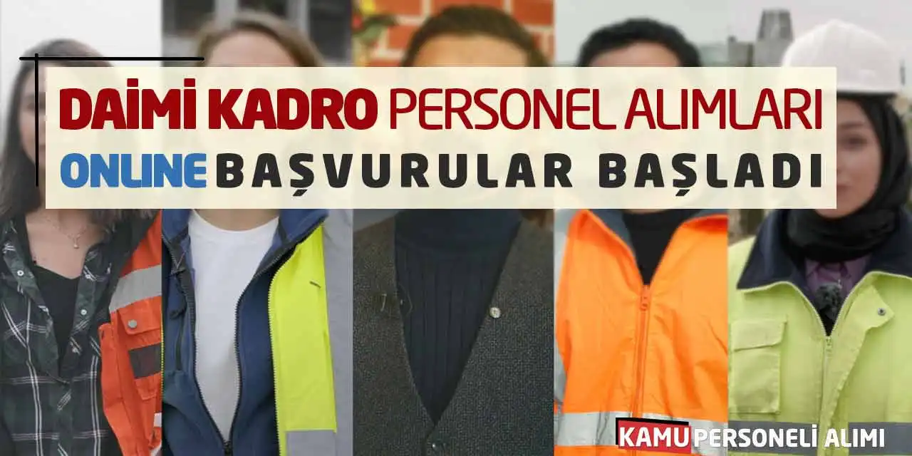Daimi Kadrolara Personel Alımları! Online Başvurular Başladı