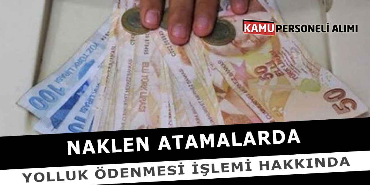 Naklen Atamalarda Yolluk Ödenmesi İşlemi Hakkında