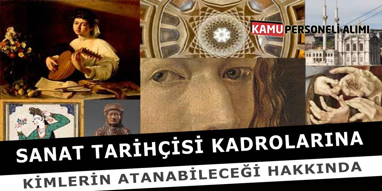Sanat Tarihçisi Kadrolarına Kimlerin Atanabileceği Hakkında