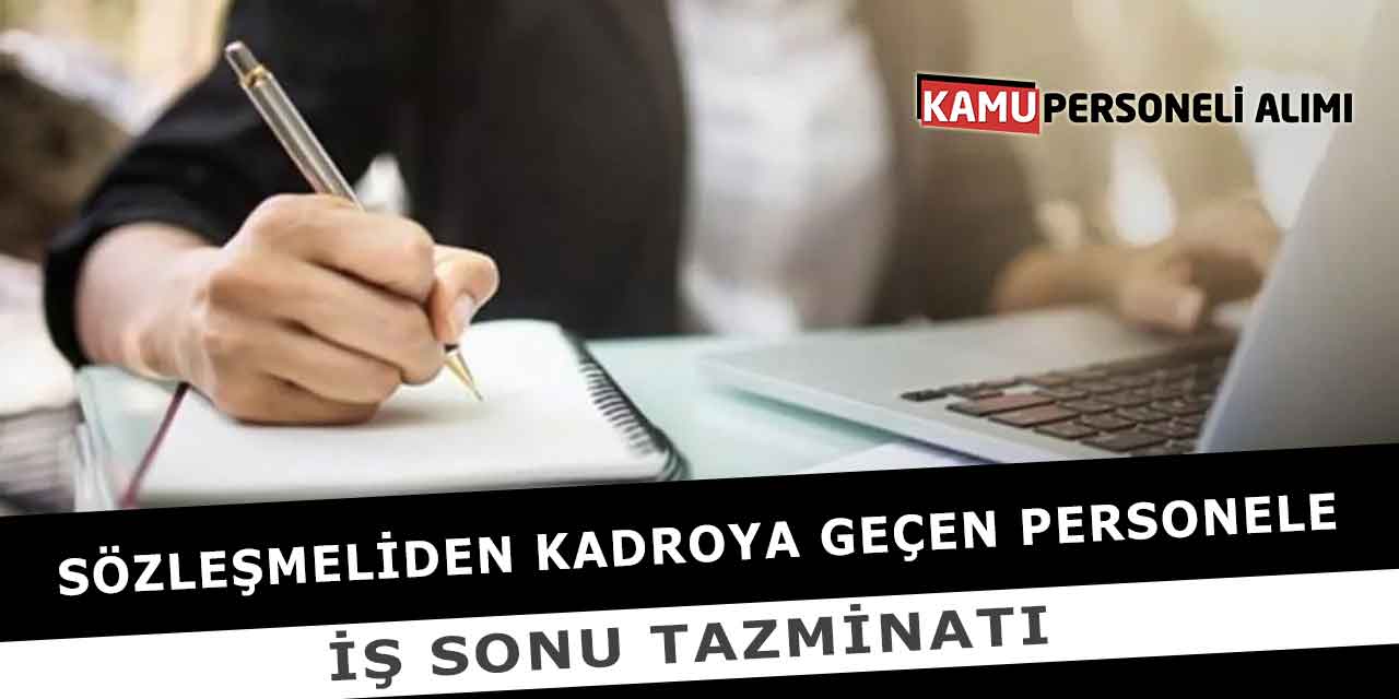 Sözleşmeliden Kadroya Geçen Personele İş Sonu Tazminatı