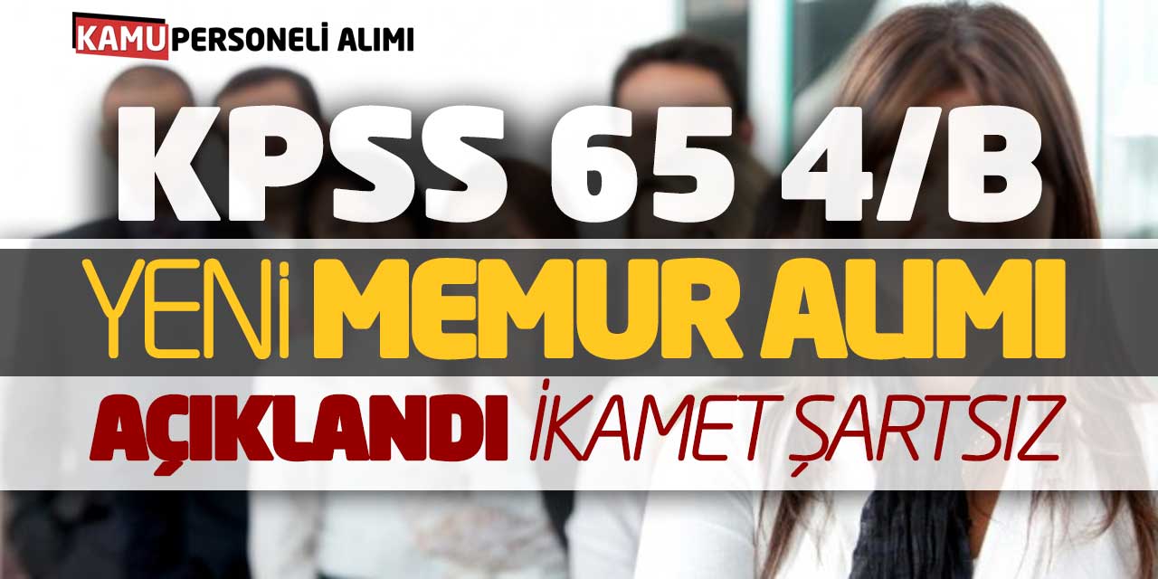 Açıklandı! İkamet Şartsız KPSS 65 Puanla Sözleşmeli Yeni Memur Alımı