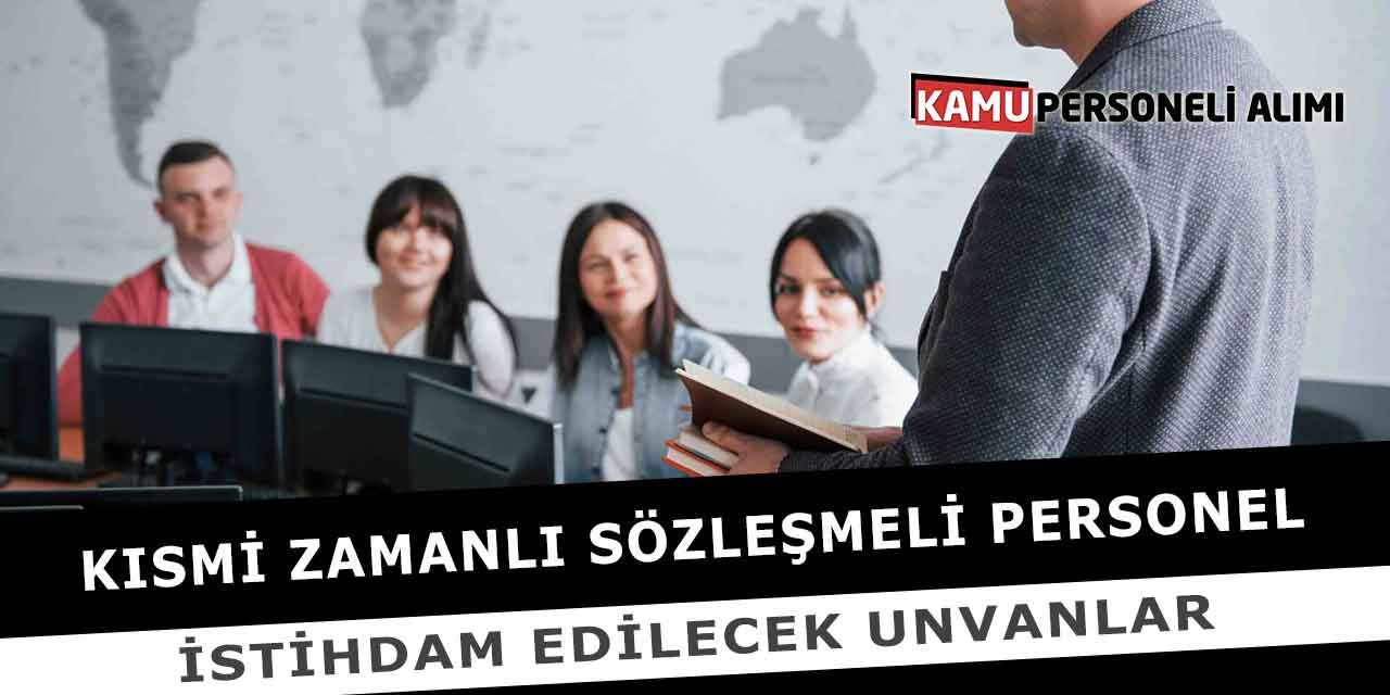 Kısmi Zamanlı Sözleşmeli Personel İstihdam Edilecek Unvanlar