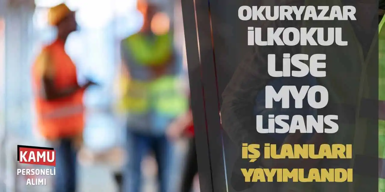 Okuryazar İlkokul Lise MYO Lisans İş İlanları Yayımlandı