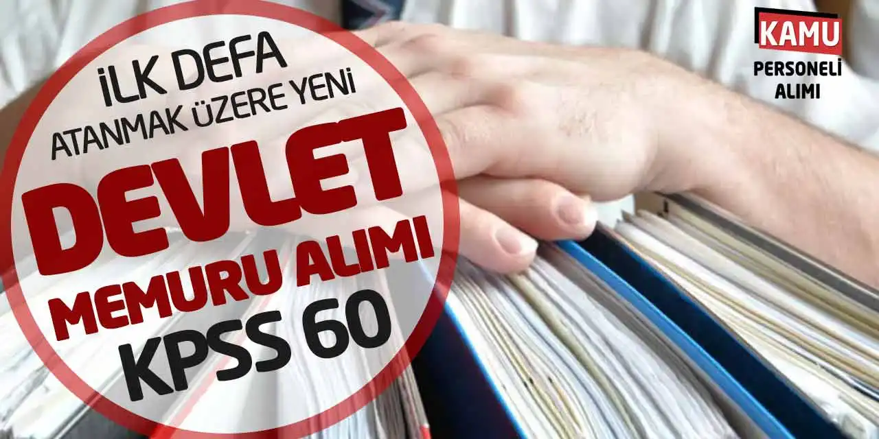 İlk Defa Atanmak Üzere Yeni Devlet Memuru Alımı: KPSS 60