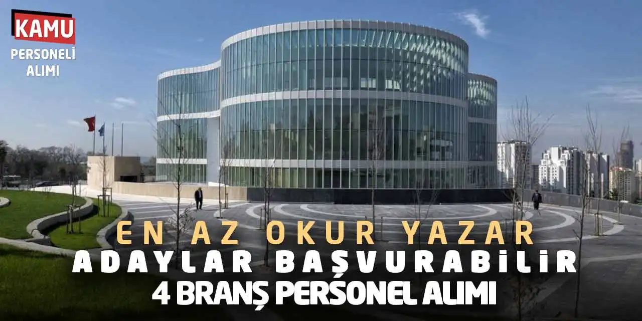 En Az Okur Yazar Adaylar Başvurabilir! 4 Branş Personel Alımı