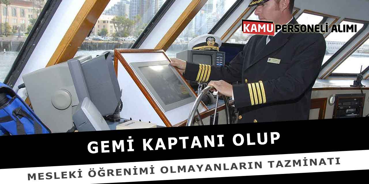 Gemi Kaptanı Olup Mesleki Öğrenimi Olmayanların Tazminatı