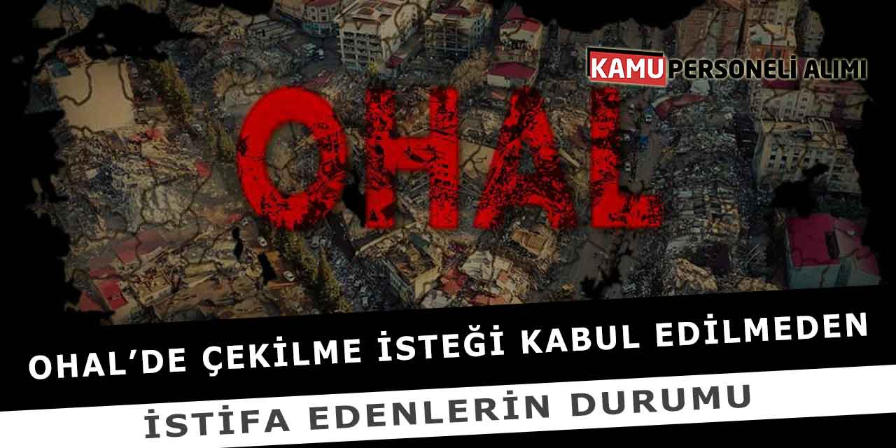 Ohal’de Çekilme İsteği Kabul Edilmeden İstifa Edenlerin Durumu