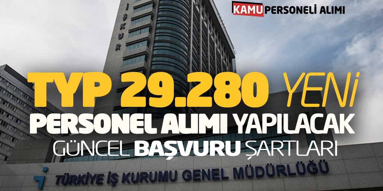 TYP 29.280 Yeni Personel Alımı Yapılacak! Güncel Başvuru Şartları