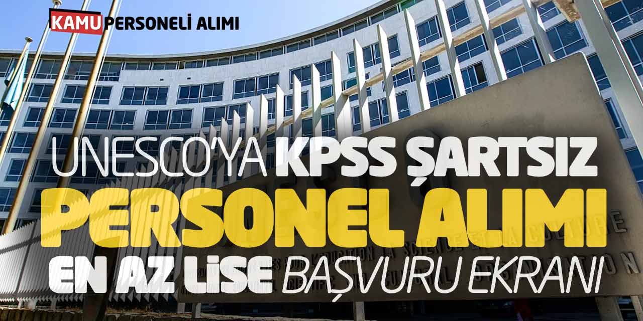 Unesco'ya KPSS Şartsız Personel Alımı! En Az Lise Başvuru Ekranı