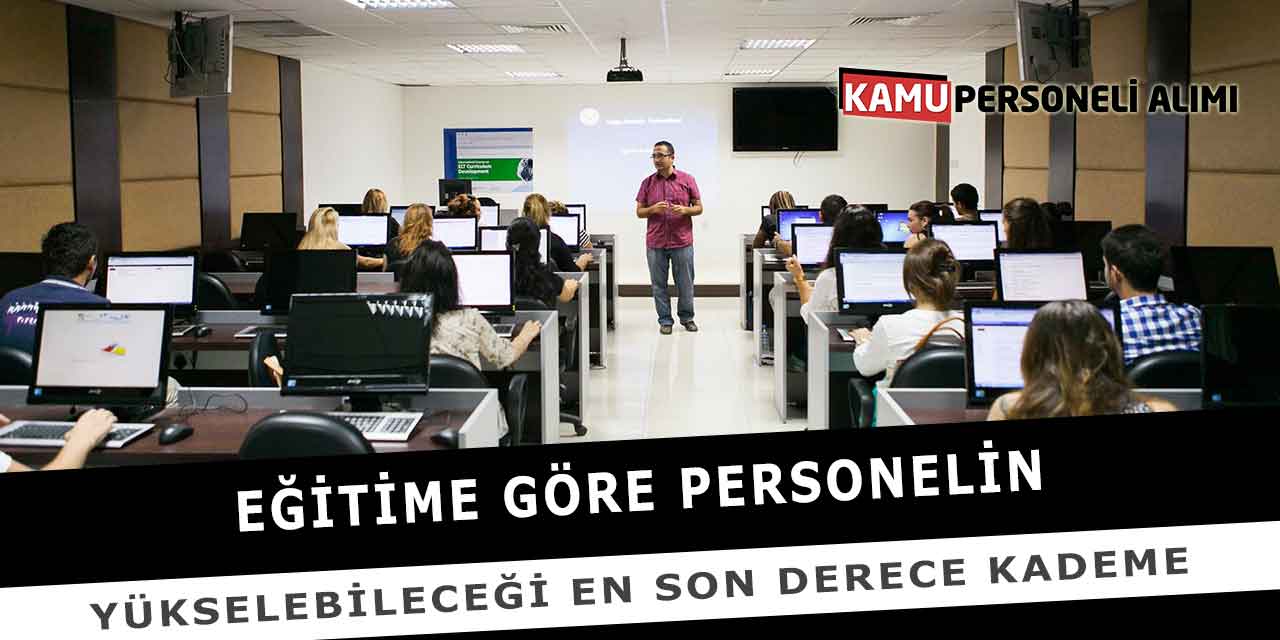 Eğitime Göre Personelin Yükselebileceği En Son Derece Kademe