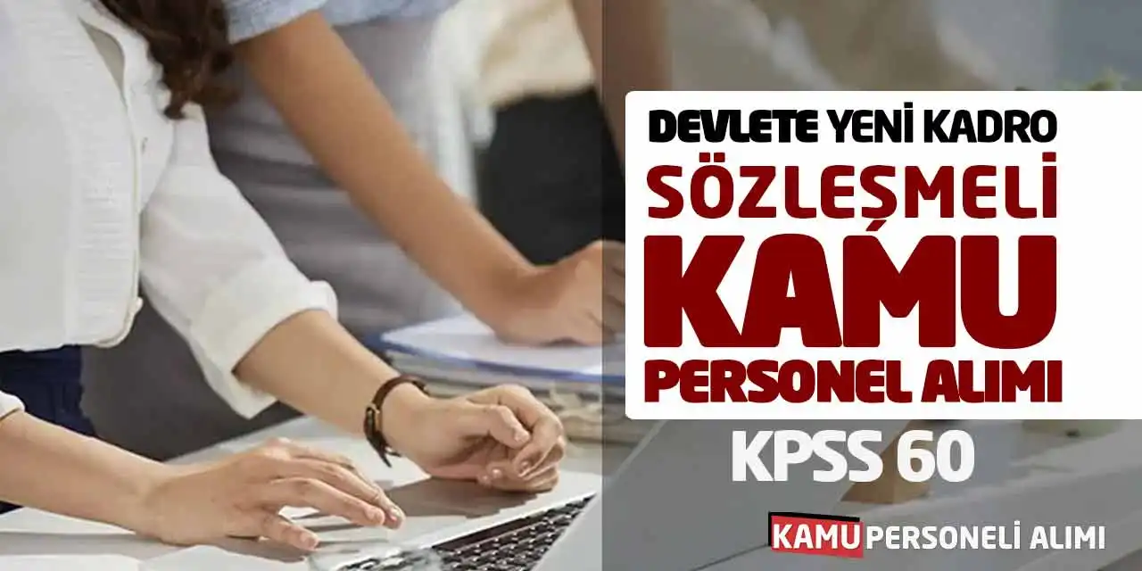 Devlete Yeni Kadro Sözleşmeli Kamu Personel Alımı: KPSS 60