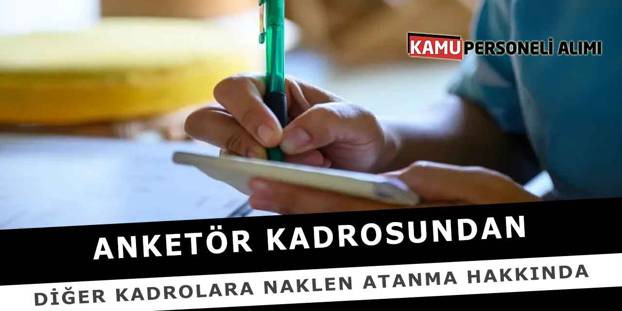 Anketör Kadrosundan Diğer Kadrolara Naklen Atanma Hakkında