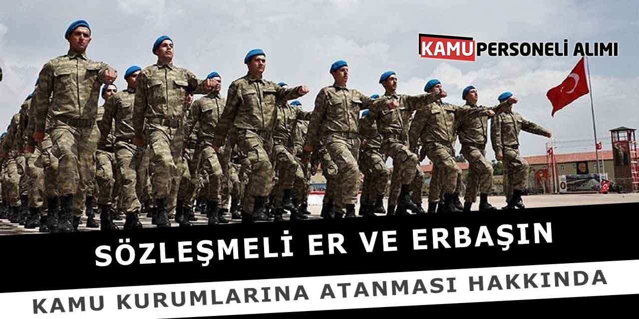Sözleşmeli Er Ve Erbaşın Kamu Kurumlarına Atanması Hakkında