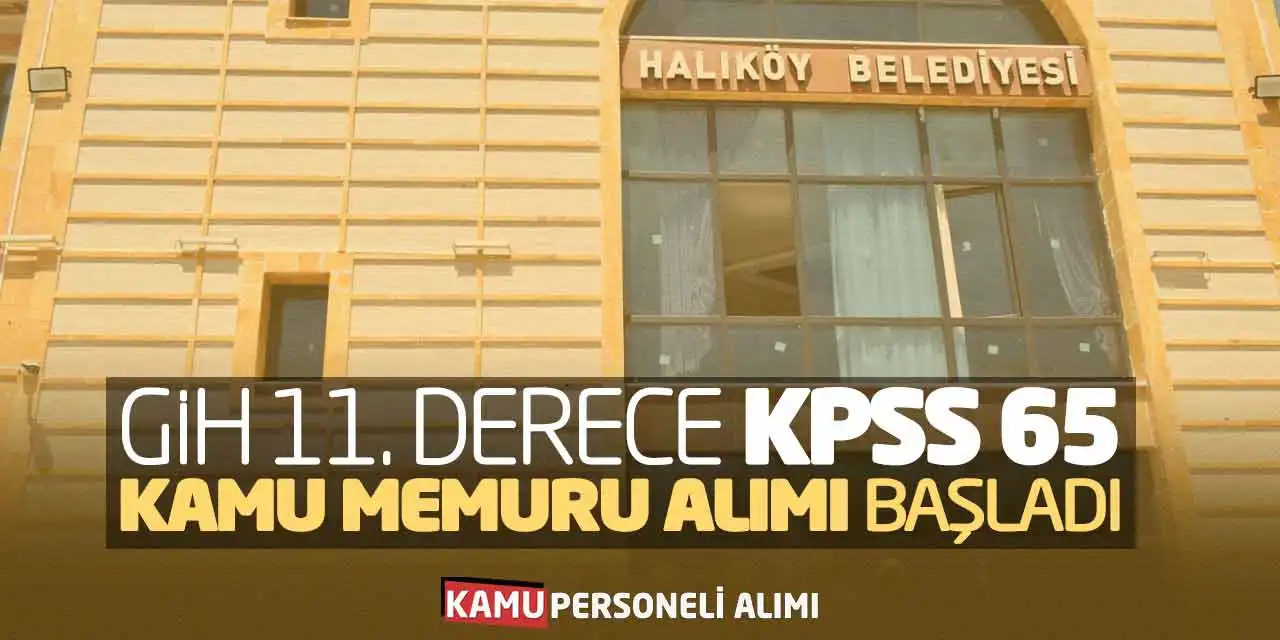 GİH 11. Derece KPSS 65 Kamu Memuru Alımı Başladı