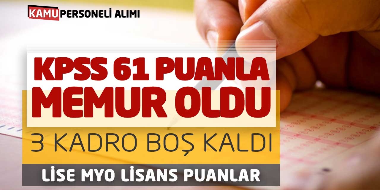 KPSS 61.16 Puanla Memur Oldu! 3 Kadro Boş Kaldı