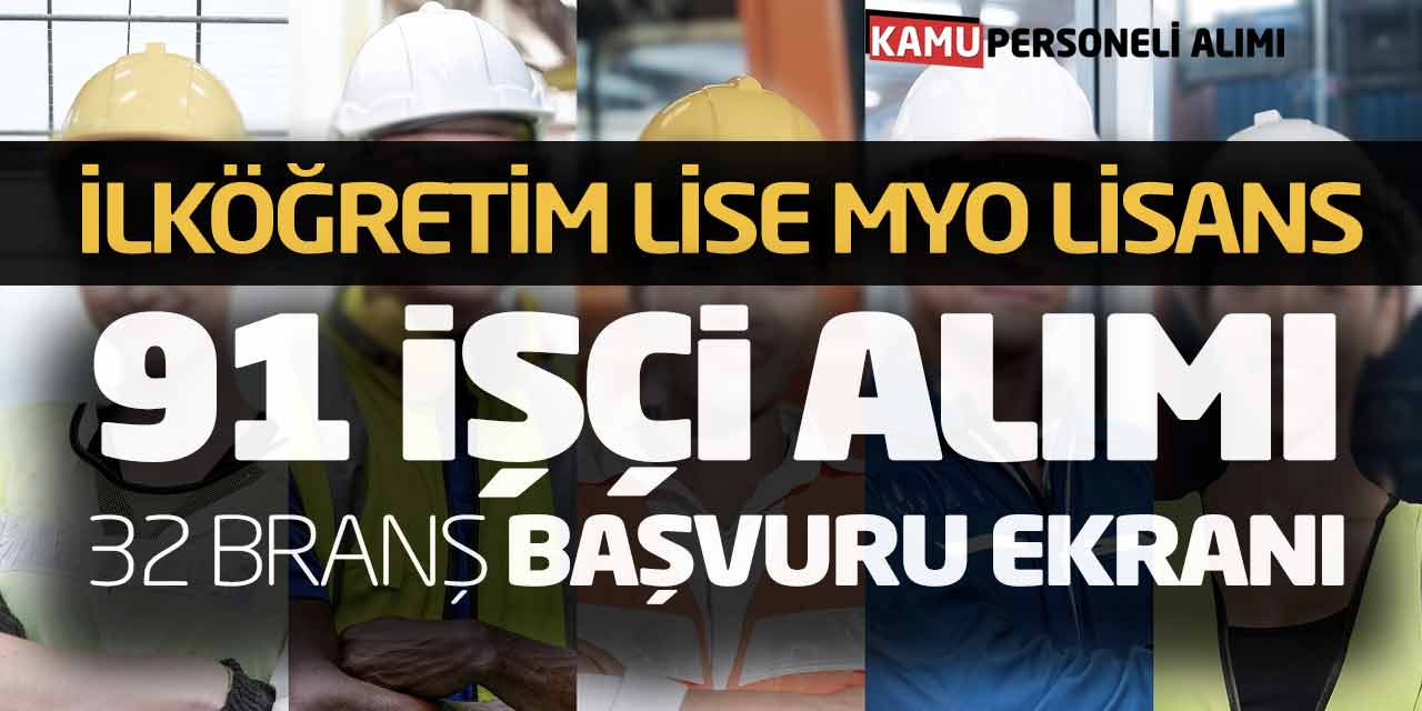 İlköğretim Lise MYO Lisans 91 İşçi Alımı! 32 Branş Başvuru Ekranı Açıldı