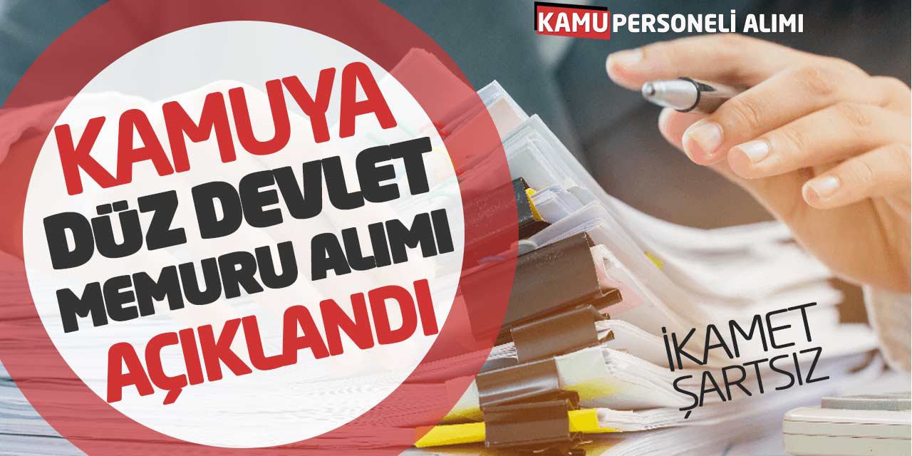 Kamuya Düz Devlet Memuru Alımı Başvurusu Açıklandı (İkamet Şartsız)