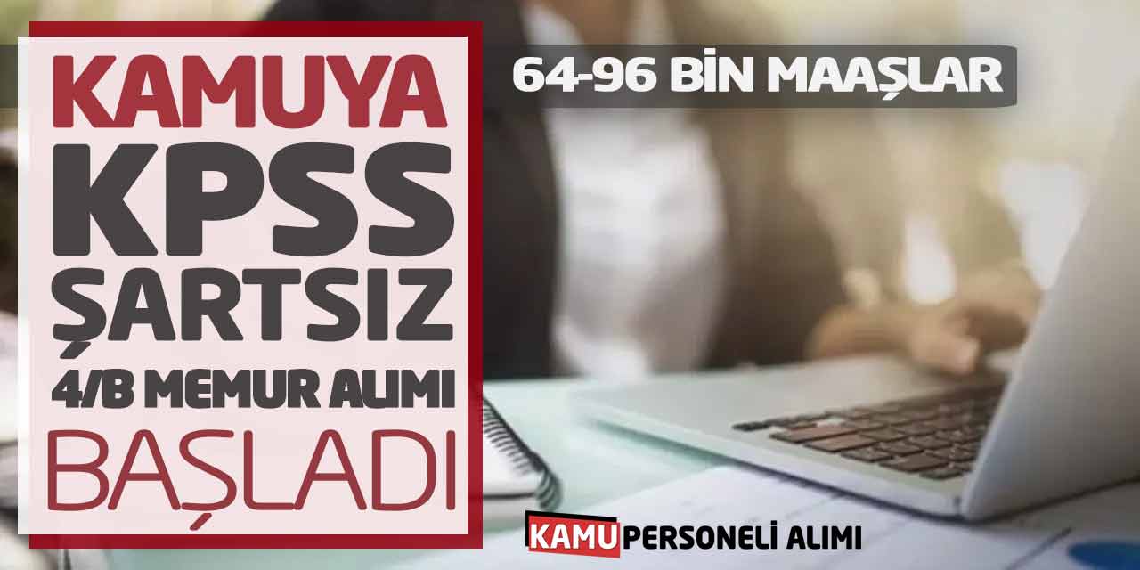 Kamuya KPSS Şartsız Sözleşmeli Memur Alımı Başladı! 64-96 Bin Maaşlar