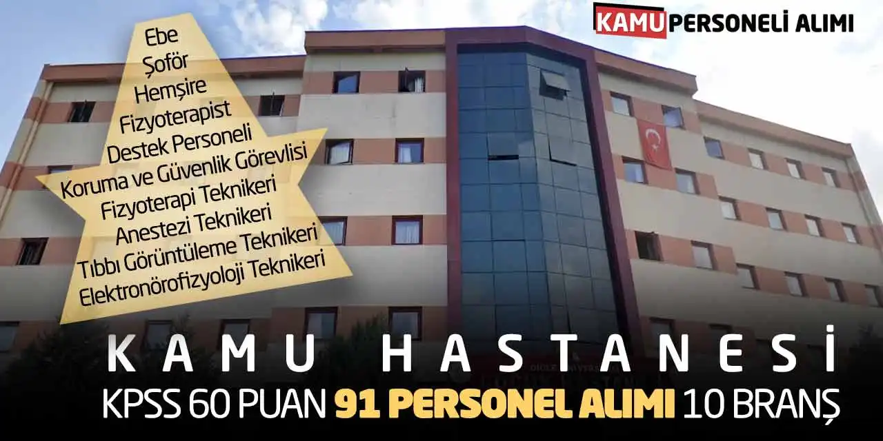 Kamu Hastanesi KPSS 60 Puanla 91 Personel Alımı: 10 Branş