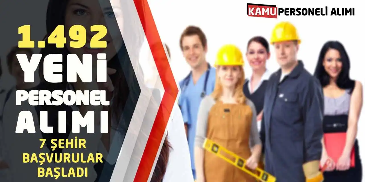 1.492 Yeni Personel Alımı! 7 Şehir Başvurular Başladı