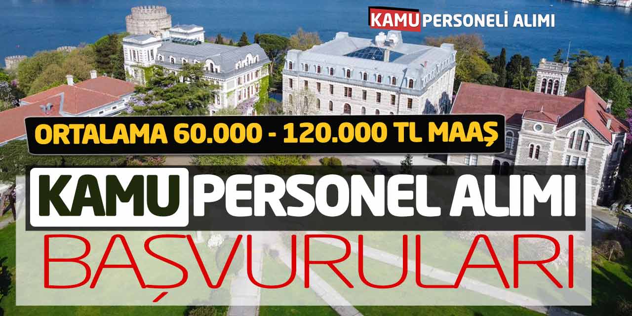 Ortalama 60.000 - 120.000 Lira Maaşlarla Kamu Personeli Alımı Başvuruları