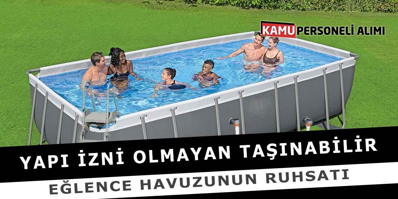 Yapı İzni Olmayan Taşınabilir Eğlence Havuzunun Ruhsatı