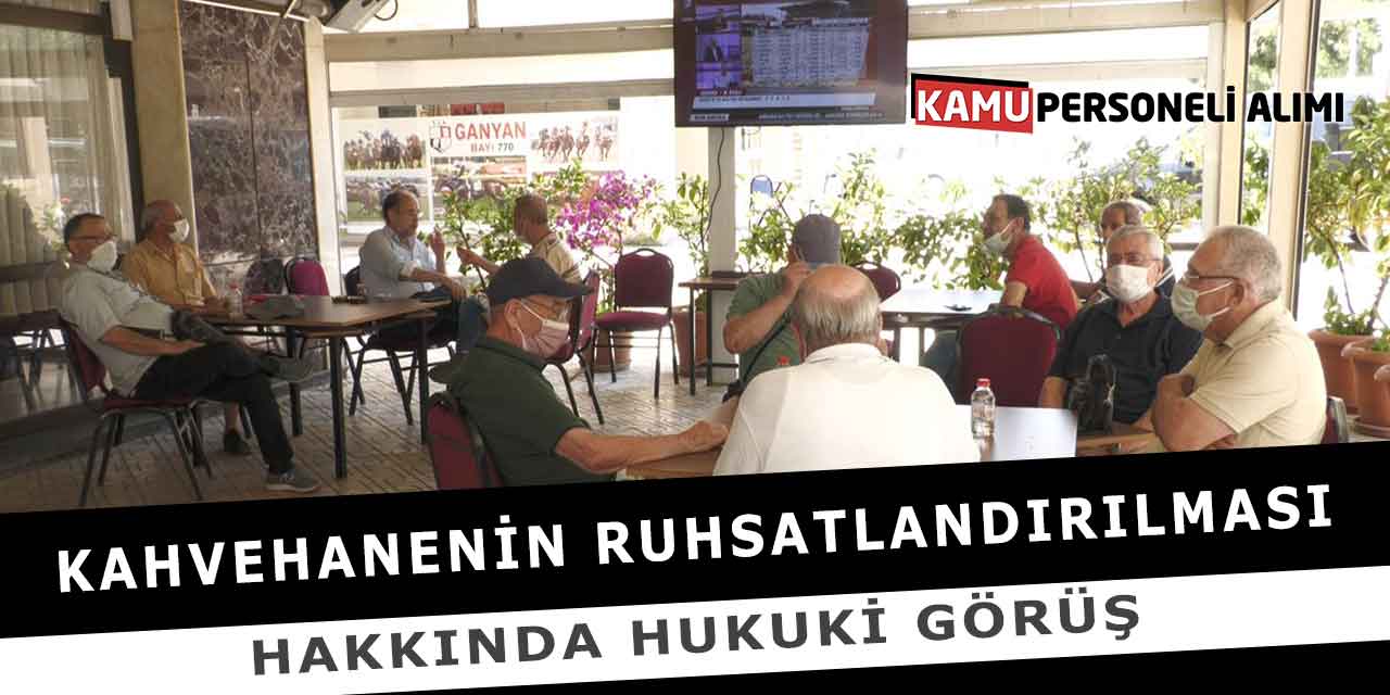 Kahvehanenin Ruhsatlandırılması Hakkında Hukuki Görüş
