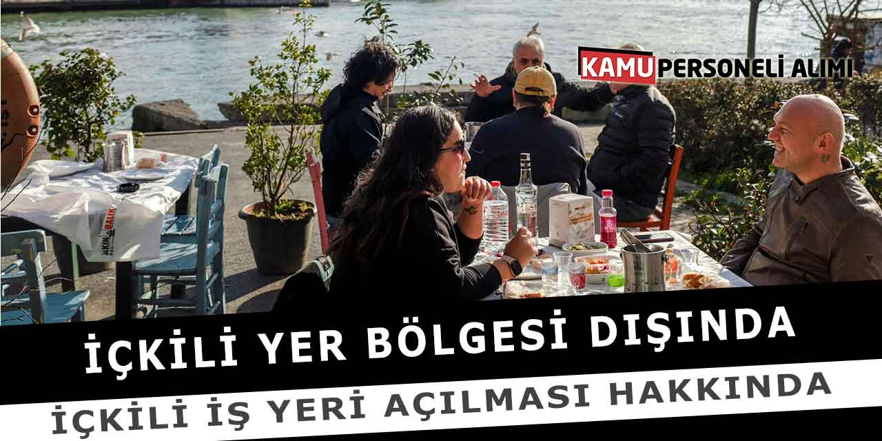 İçkili Yer Bölgesi Dışında İçkili İş Yeri Açılması Hakkında