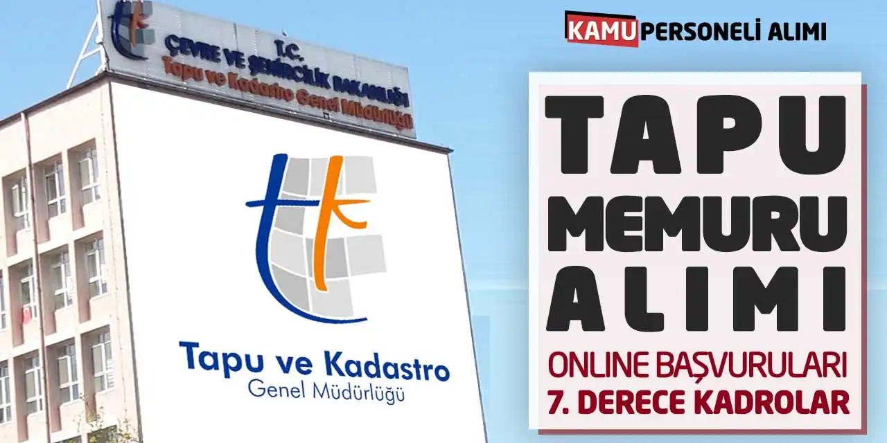 Tapu Memuru Alımı Online Başvuruları! 7. Derece Kadrolar
