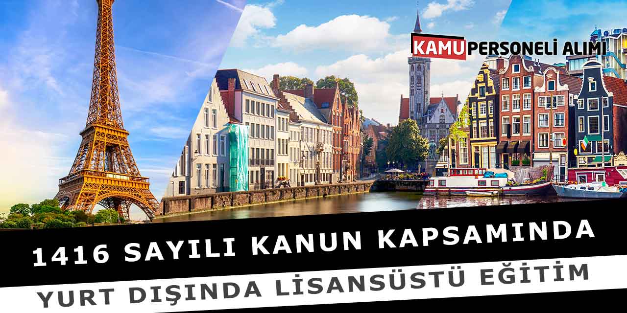 1416 Sayılı Kanun Kapsamında Yurt Dışında Lisansüstü Eğitim