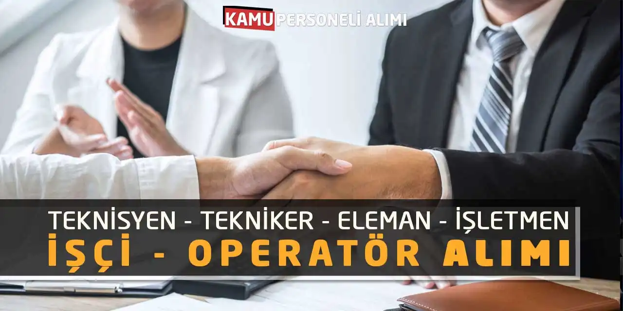 Teknisyen Tekniker Eleman İşletmen İşçi Operatör Alımı